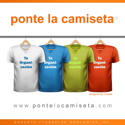 Ponte la Camiseta | Ernesto Yturralde Worldwide Inc.